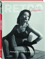 RETRO GLAMOUR: Photography of Mark Anthony Lacy