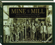 MINE TO MILL: History of the Great Lakes Iron Trade from the Iron Ranges to Sault Ste. Marie