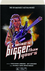 MINE'S BIGGER THAN YOURS: The 100 Wackiest Action Movies