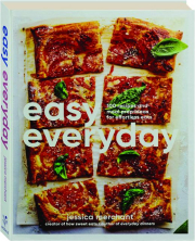 EASY EVERYDAY: 100 Recipes and Meal Prep Ideas for Effortless Eats