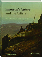 EMERSON'S NATURE AND THE ARTISTS: Idea as Landscape, Landscape as Idea