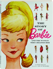 THE STORY OF BARBIE AND THE WOMAN WHO CREATED HER