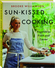 SUN-KISSED COOKING: Vegetables Front and Center