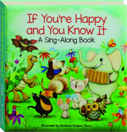 IF YOU'RE HAPPY AND YOU KNOW IT: A Sing-Along Book