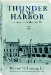 THUNDER IN THE HARBOR: Fort Sumter and the Civil War