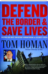 DEFEND THE BORDER & SAVE LIVES: Solving Our Most Important Humanitarian and Security Crisis