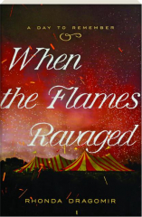 WHEN THE FLAMES RAVAGED