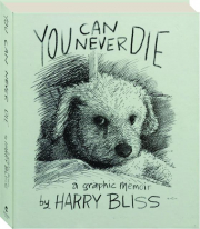 YOU CAN NEVER DIE: A Graphic Memoir