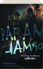 BEHIND THE PARANORMAL: Everything You Know Is Wrong