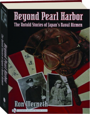 BEYOND PEARL HARBOR: The Untold Stories of Japan's Naval Airmen