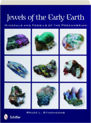 JEWELS OF THE EARLY EARTH: Minerals and Fossils of the Precambrian