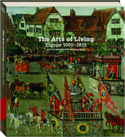 THE ARTS OF LIVING: Europe, 1600-1815