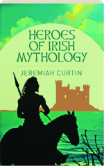 HEROES OF IRISH MYTHOLOGY