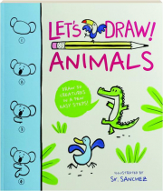 LET'S DRAW! Draw 50 Creatures in a Few Easy Steps