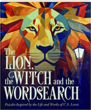 THE LION, THE WITCH AND THE WORDSEARCH: Puzzles Inspired by the Life and Works of C.S. Lewis