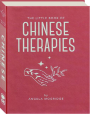 THE LITTLE BOOK OF CHINESE THERAPIES