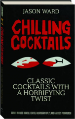 CHILLING COCKTAILS: Classic Cocktails with a Horrifying Twist