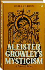 ALEISTER CROWLEY'S MYSTICISM: A Practical Guide