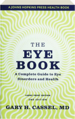 THE EYE BOOK, 2ND EDITION: A Complete Guide to Eye Disorders and Health