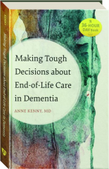 MAKING TOUGH DECISIONS ABOUT END-OF-LIFE CARE IN DEMENTIA