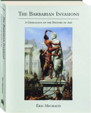BARBARIAN INVASIONS: A Genealogy of the History of Art