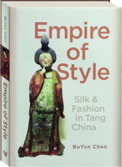EMPIRE OF STYLE: Silk & Fashion in Tang China