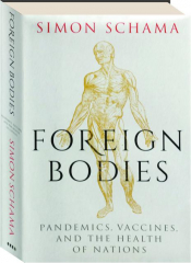 FOREIGN BODIES: Pandemics, Vaccines, and the Health of Nations