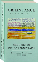 MEMORIES OF DISTANT MOUNTAINS: Illustrated Notebooks, 2009-2022