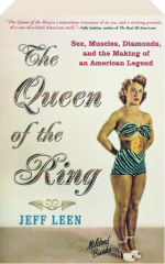 THE QUEEN OF THE RING: Sex, Muscles, Diamonds, and the Making of an American Legend