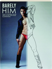 BARELY HIM: Adult Coloring Book True-To-Life Non-Nude Illustrations