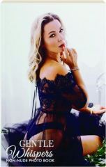 GENTLE WHISPERS: Non-Nude Photo Book