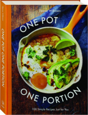 ONE POT ONE PORTION: 100 Simple Recipes Just for You