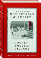 YOUR GUIDE TO NOT GETTING MURDERED IN A QUAINT ENGLISH VILLAGE
