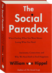 THE SOCIAL PARADOX: Autonomy, Connection, and Why We Need Both to Find Happiness