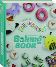 ORIGINAL SQUISHMALLOWS: The Official Baking Book