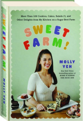 SWEET FARM! More Than 100 Cookies, Cakes, Salads (!), and Other Delights from My Kitchen on a Sugar Beet Farm