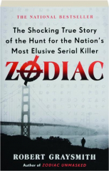 ZODIAC: The Shocking True Story of the Hunt for the Nation's Most Elusive Serial Killer