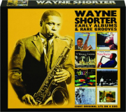 WAYNE SHORTER: Early Albums & Rare Grooves