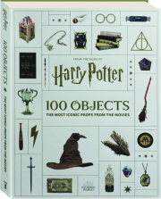 HARRY POTTER: 100 Objects--The Most Iconic Props from the Movies