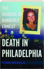 DEATH IN PHILADELPHIA: The Murder of Kimberly Ernest