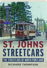ST. JOHN'S STREETCARS: The Streetcars of North Portland