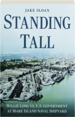STANDING TALL: Willie Long vs. U.S. Government at Mare Island Naval Shipyard