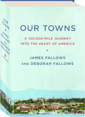 OUR TOWNS: A 100,000-Mile Journey into the Heart of America
