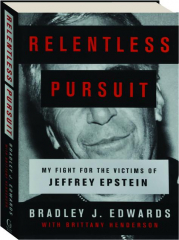 RELENTLESS PURSUIT: My Fight for the Victims of Jeffrey Epstein