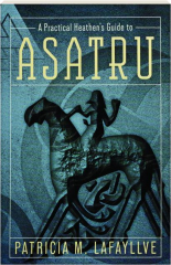 A PRACTICAL HEATHEN'S GUIDE TO ASATRU