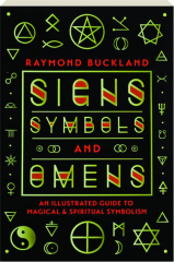SIGNS, SYMBOLS AND OMENS: An Illustrated Guide to Magical & Spiritual Symbolism