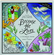 BECAUSE HE LIVES: A Coloring Book with Bible Verses