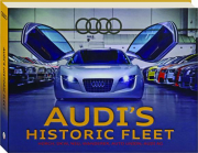 AUDI'S HISTORIC FLEET: Horch, DKW, NSU, Wanderer, Auto Union, Audi AG