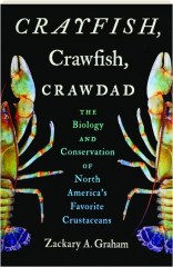 CRAYFISH, CRAWFISH, CRAWDAD: The Biology and Conservation of North America's Favorite Crustaceans