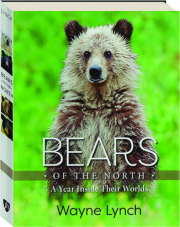 BEARS OF THE NORTH: A Year Inside Their Worlds